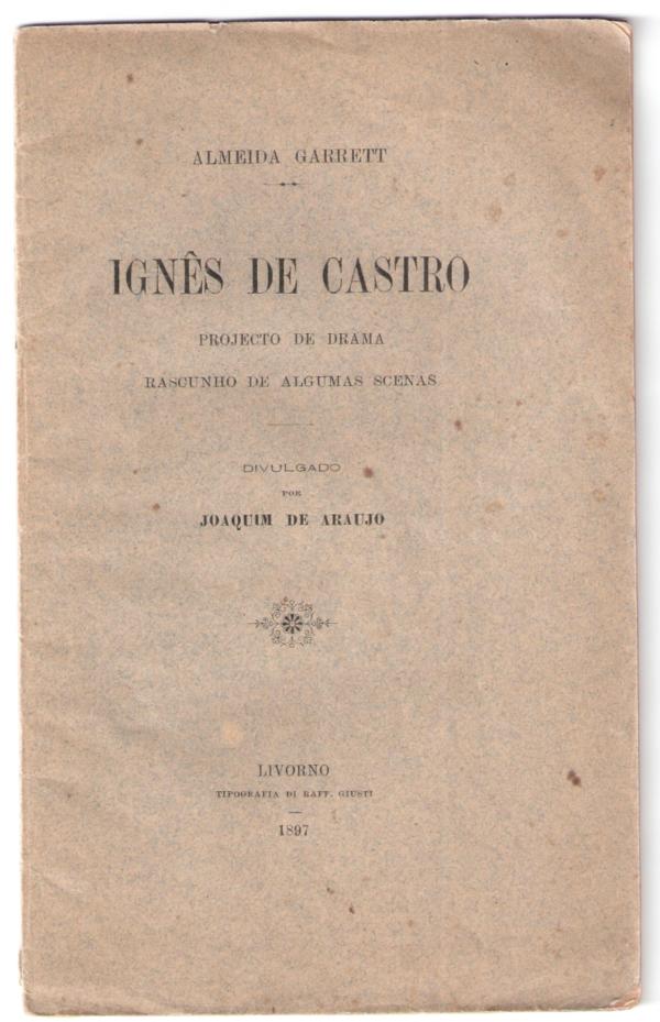 Almeida Garret, Ines de Castro, Livorno 1897 copia